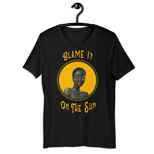 Blame It On The Sun Unisex T-Shirt